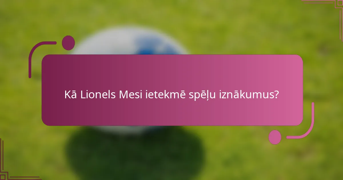 Kā Lionels Mesi ietekmē spēļu iznākumus?