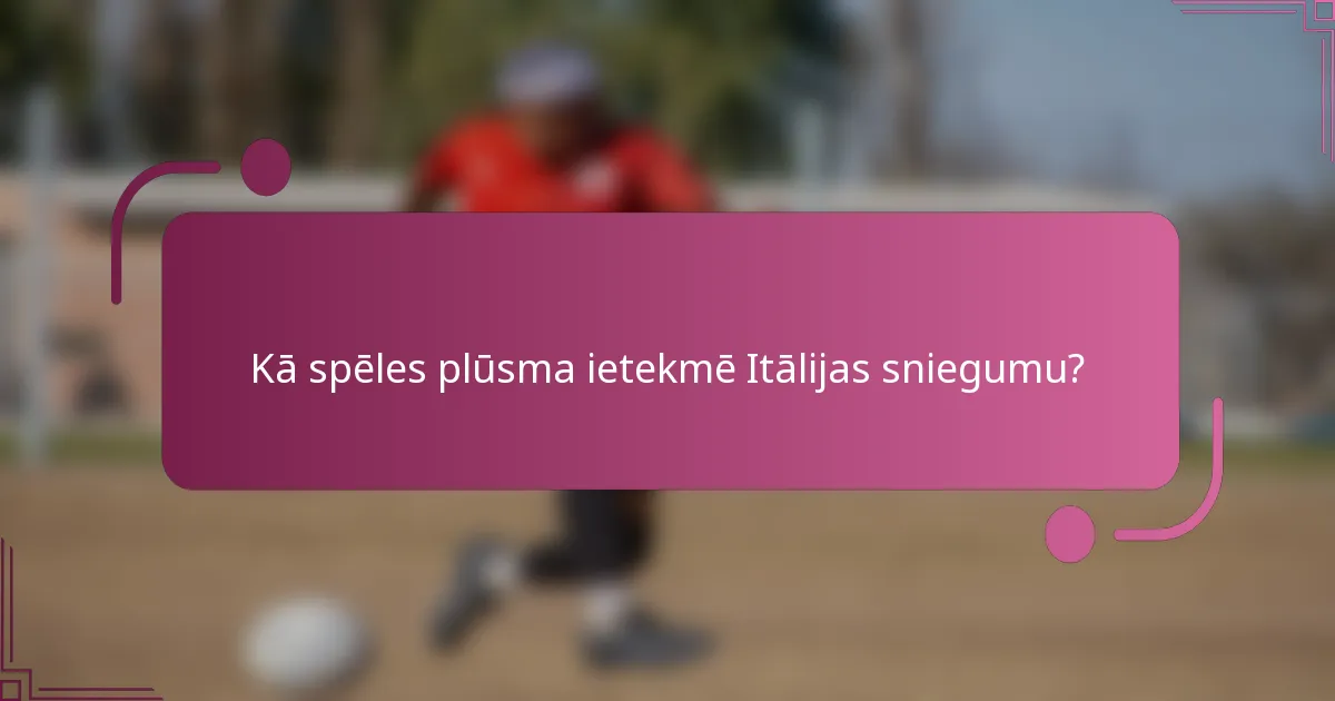 Kā spēles plūsma ietekmē Itālijas sniegumu?