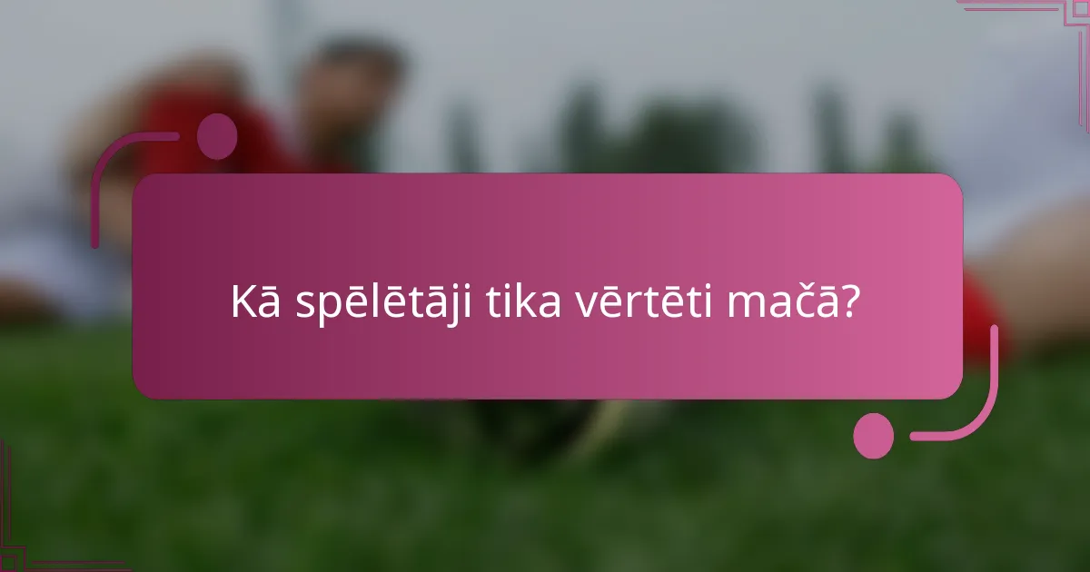Kā spēlētāji tika vērtēti mačā?