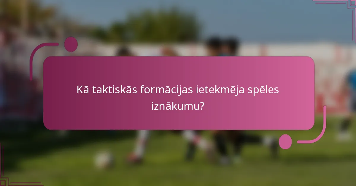Kā taktiskās formācijas ietekmēja spēles iznākumu?
