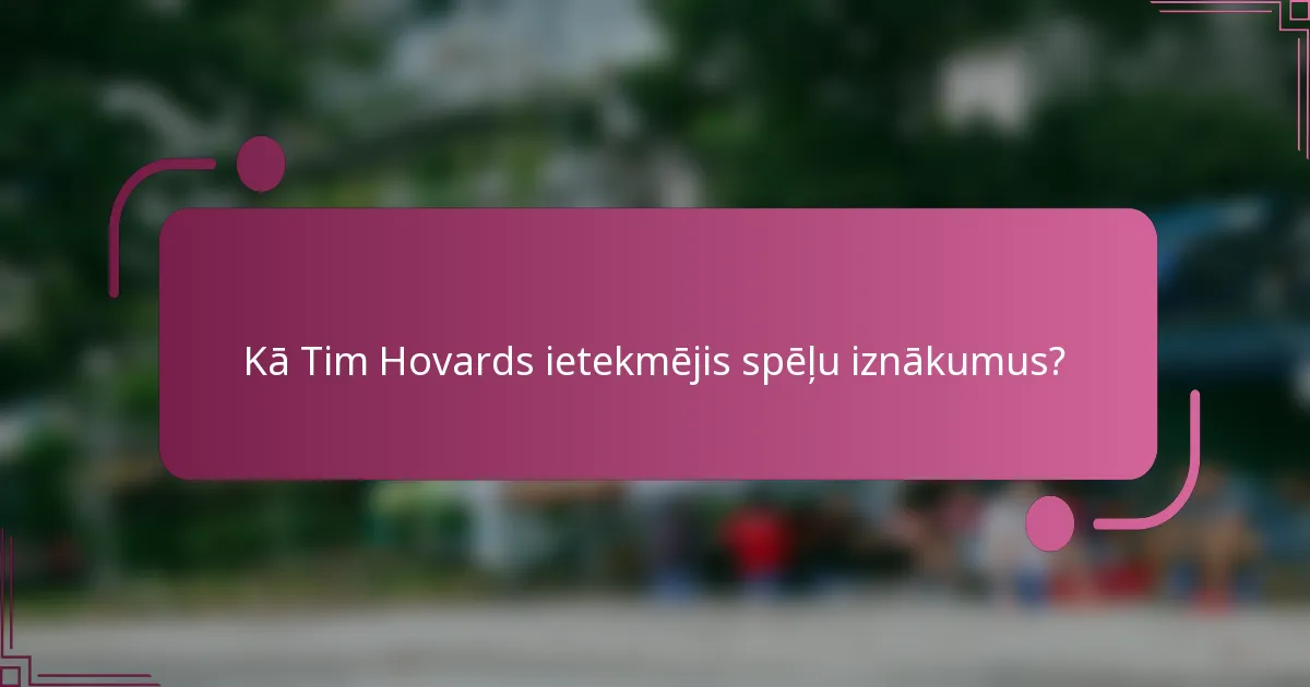 Kā Tim Hovards ietekmējis spēļu iznākumus?