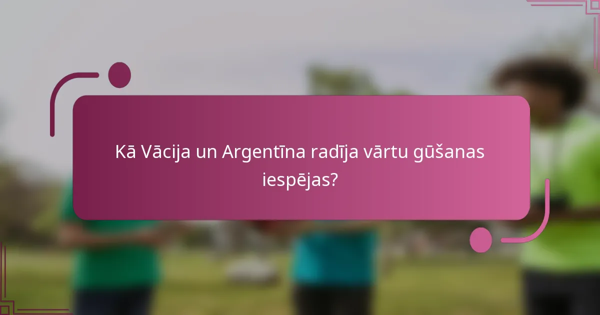 Kā Vācija un Argentīna radīja vārtu gūšanas iespējas?