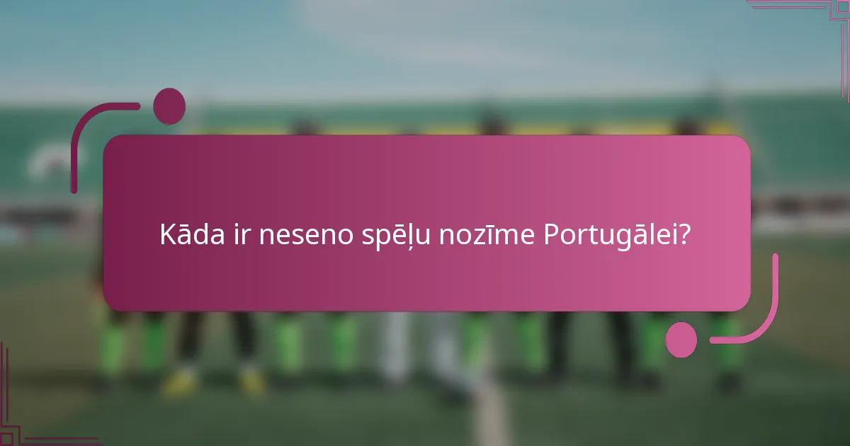 Kāda ir neseno spēļu nozīme Portugālei?