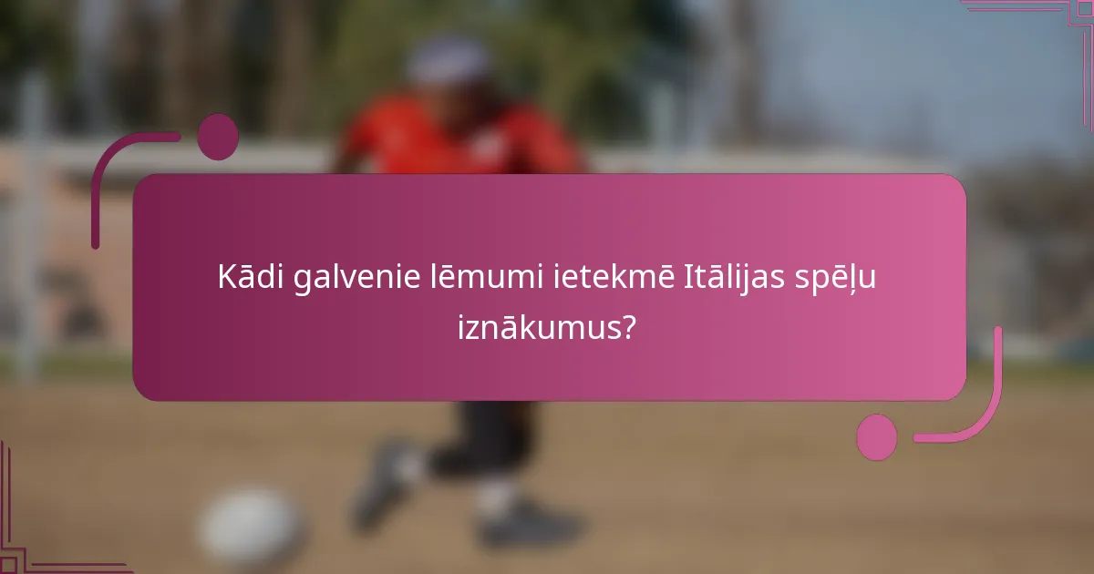 Kādi galvenie lēmumi ietekmē Itālijas spēļu iznākumus?
