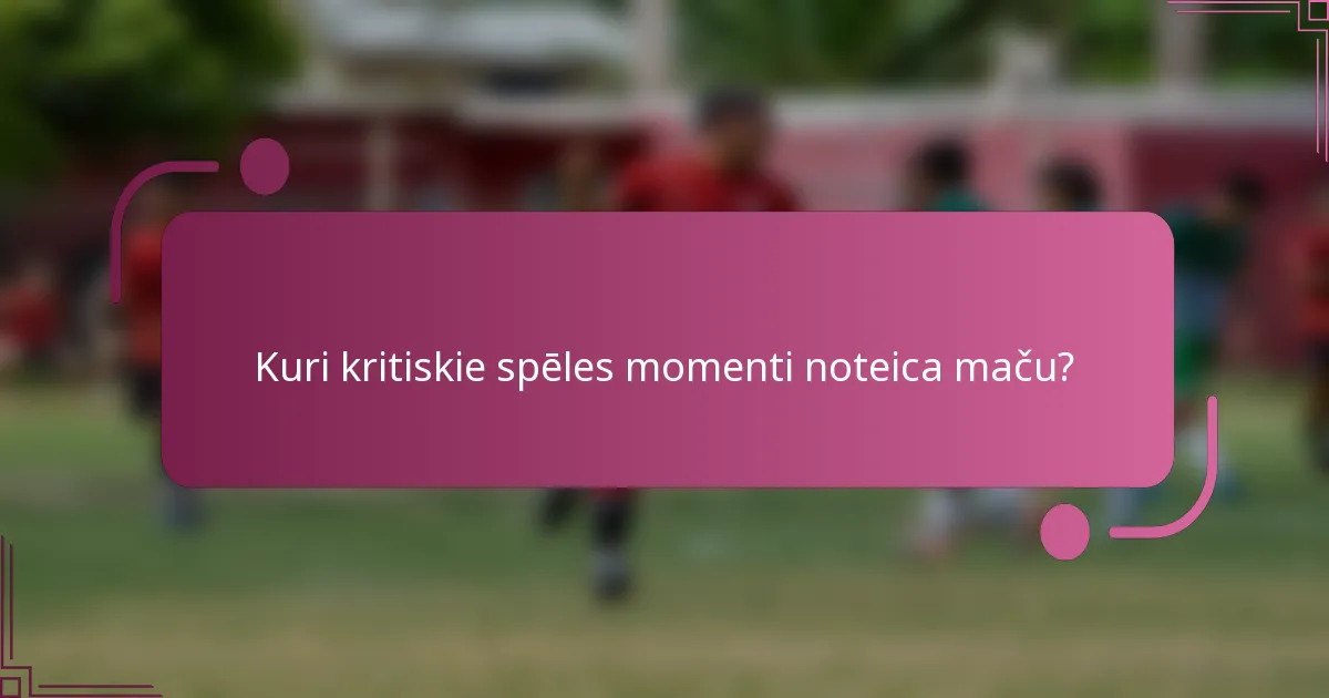 Kuri kritiskie spēles momenti noteica maču?