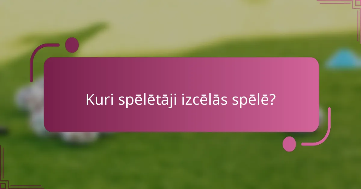 Kuri spēlētāji izcēlās spēlē?